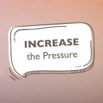 Increase the pressure