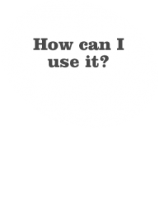 how can i use it